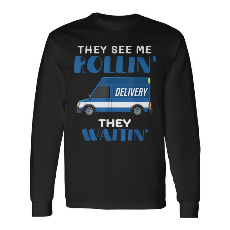 Mail Worker Postman Mailman They See Me Rollin' They Waitin' Long Sleeve T-Shirt