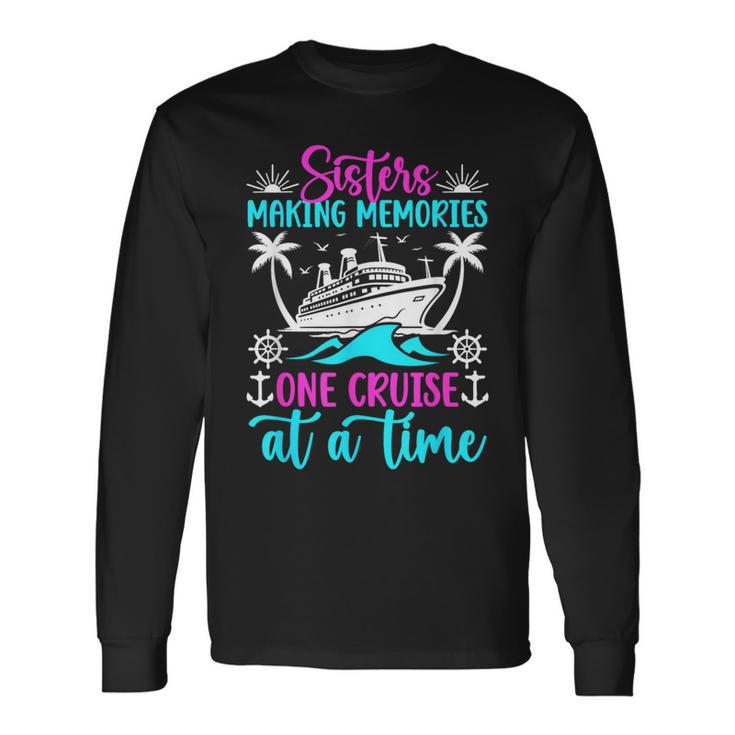 Making Memories Sisters Cruise Trip 2024 Sisters Vacation Long Sleeve T-Shirt