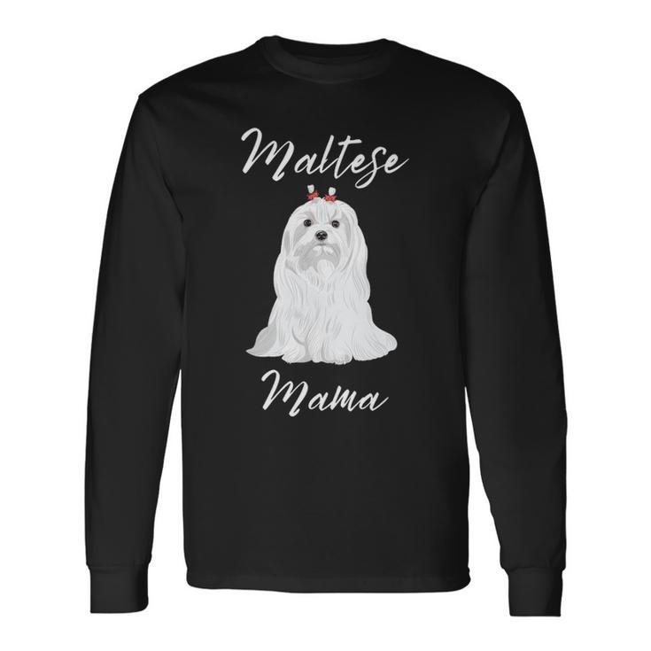 Maltese Mama Maltese Maltese Dogs Cute Women's Maltese Long Sleeve T-Shirt