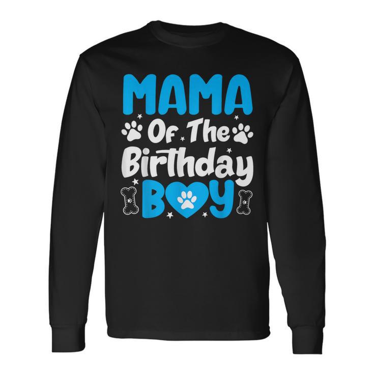 Mama Of The Birthday Boy Dog Paw Family Party Decorations Long Sleeve T-Shirt