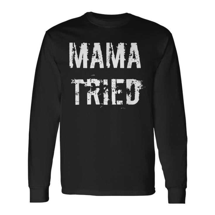 Mama Tried Vintage Distressed Retro Outlaw Music Long Sleeve T-Shirt