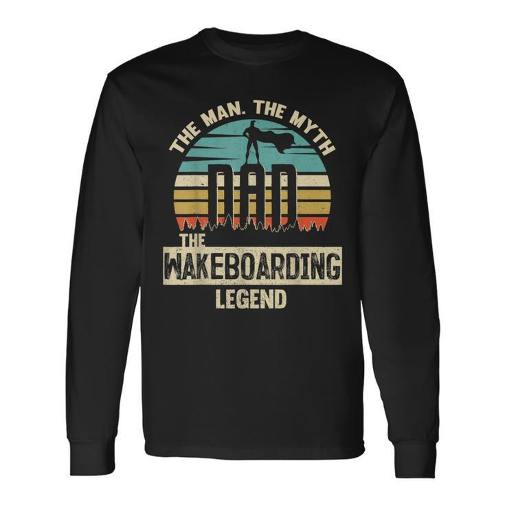 Man Myth Legend Dad Wakeboarding Long Sleeve T-Shirt