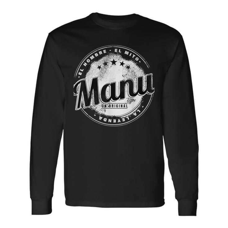 Manu El Hombre El Mito La Leyend Manu Nombre Camiseta de manga larga
