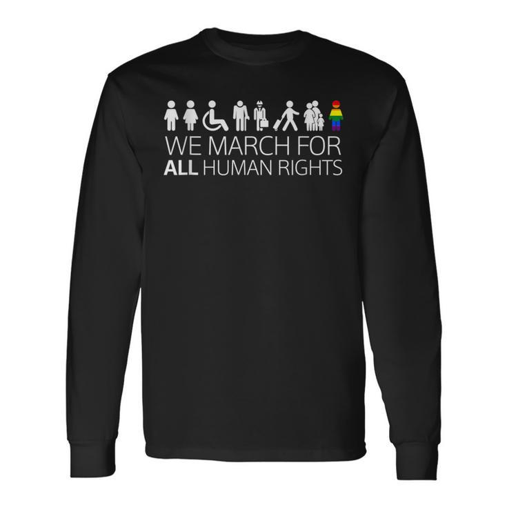 We March For All Human Rights Protest For Equality Long Sleeve T-Shirt