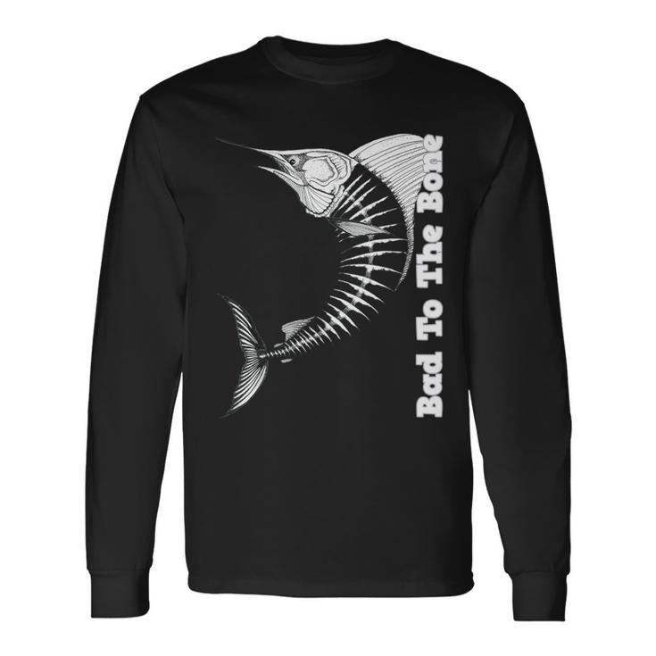 Marlin Bad To The Bone Marlin Fish Skeleton Long Sleeve T-Shirt