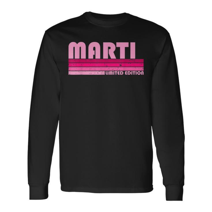 Marti Name Personalized Retro Vintage 80S 90S Birthday Long Sleeve T-Shirt