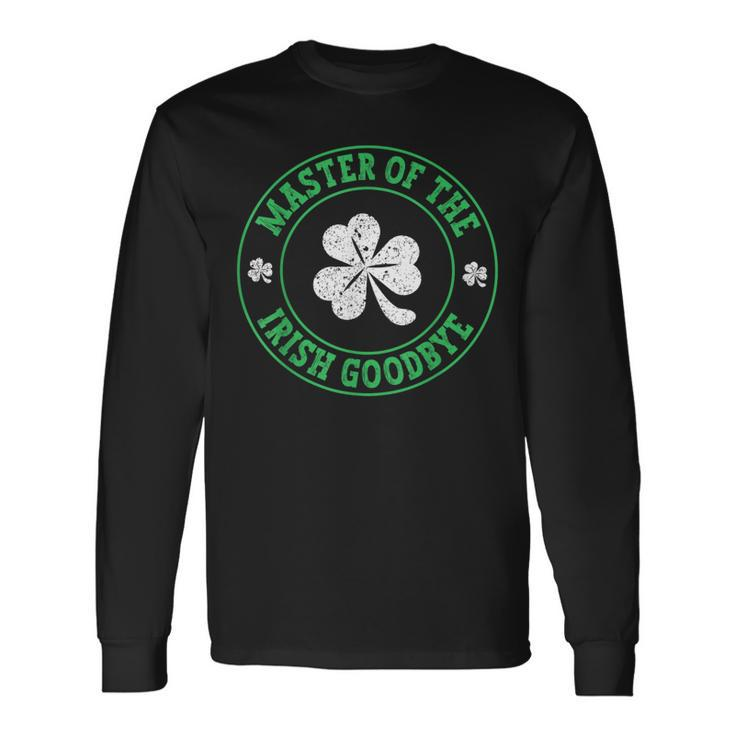 Master Of The Irish Goodbye St Patrick's Day Long Sleeve T-Shirt