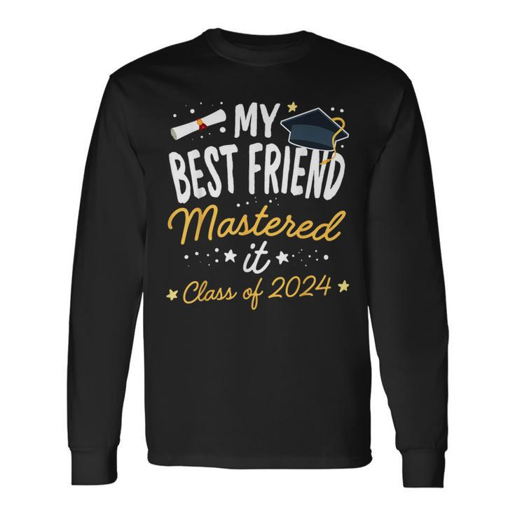 Masters Graduation My Best Friend Mastered It Class Of 2024 Long Sleeve T-Shirt Gifts ideas