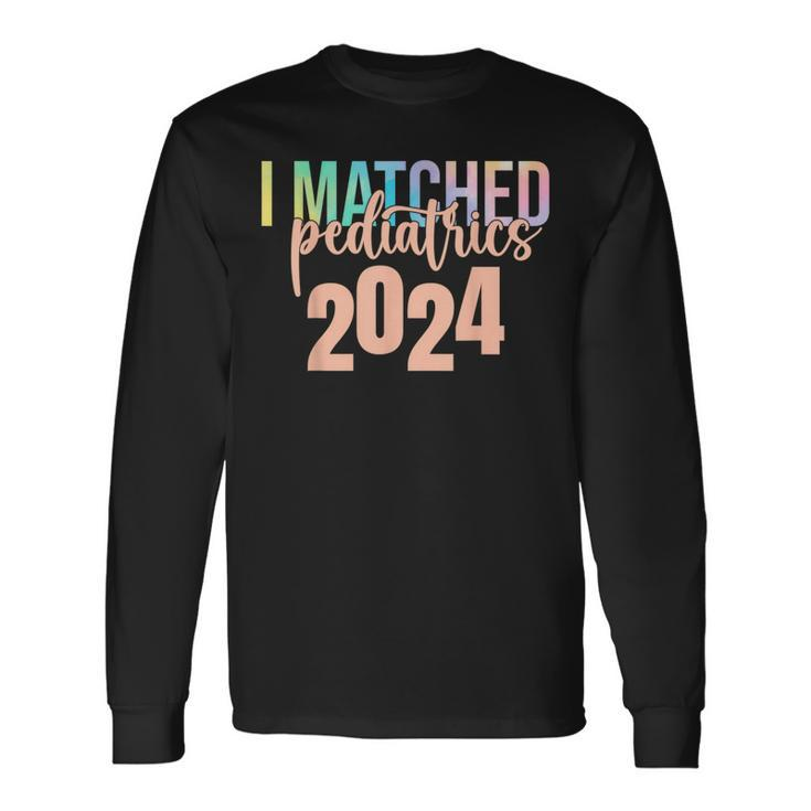 I Matched Pediatrics 2024 Medicine Match Day Tie Dye Long Sleeve T-Shirt