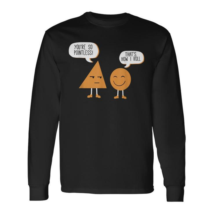 Math Graphic Figures And Shapes You're So Pointless Long Sleeve T-Shirt