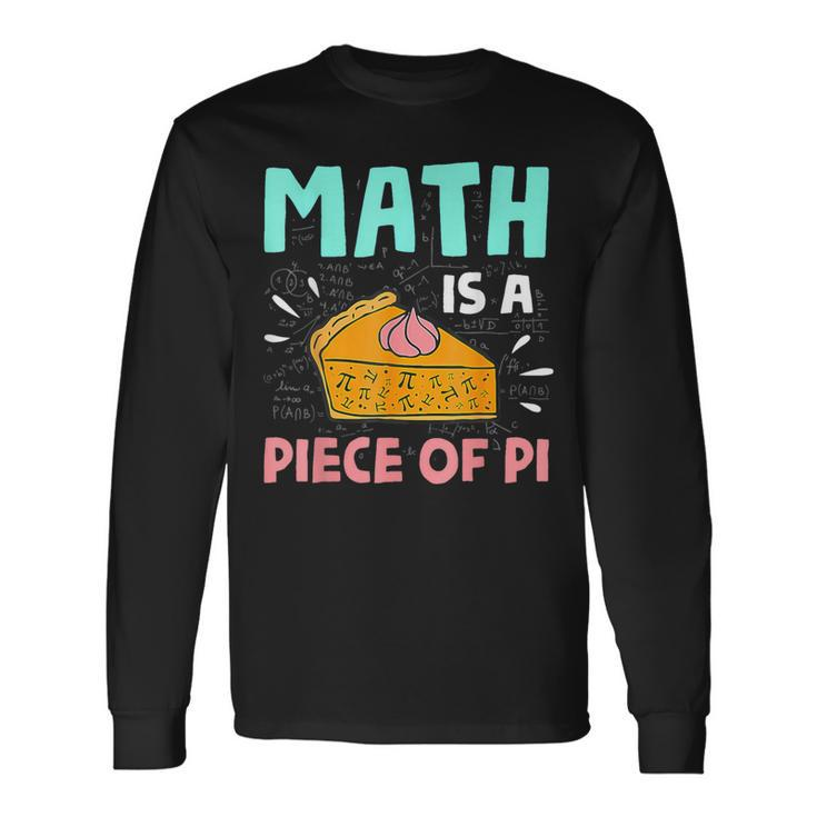 Math Is A Piece Of Pie Pi Day Math Lover Long Sleeve T-Shirt Gifts ideas