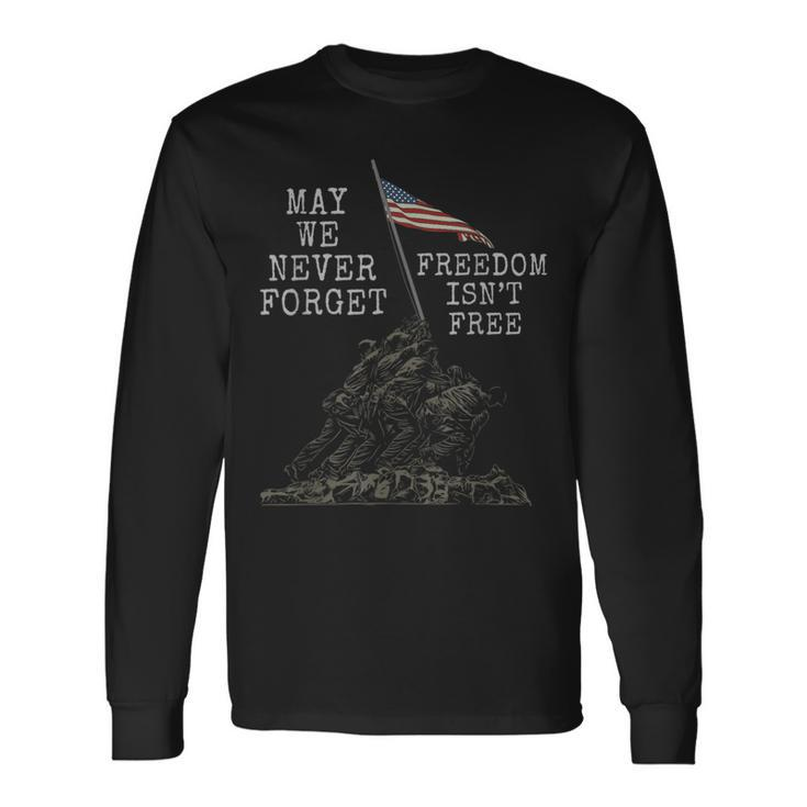 May We Never Forget Freedom Isnt Free Usa Flag Veteran Long Sleeve T-Shirt