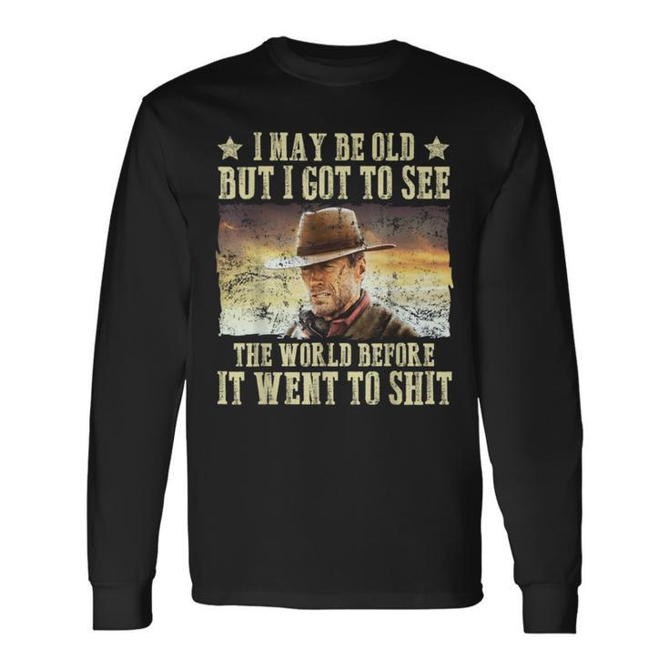 I May Be Old But Got To See The World Saying Vintage Long Sleeve T-Shirt
