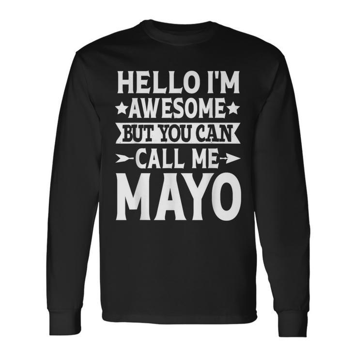 Mayo Surname Call Me Mayo Family Team Last Name Mayo Long Sleeve T-Shirt