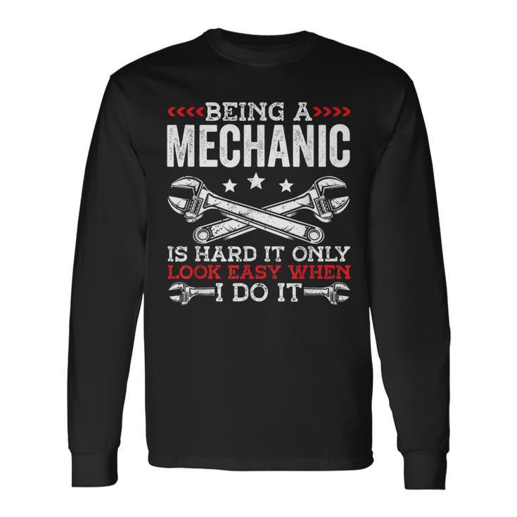 Being A Mechanic Is Hard Mechanic Long Sleeve T-Shirt