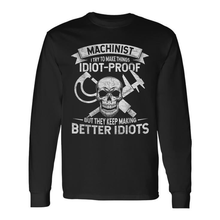Mechanic Slogan I Try To Make Things Idiot-Proof Worker Long Sleeve T-Shirt