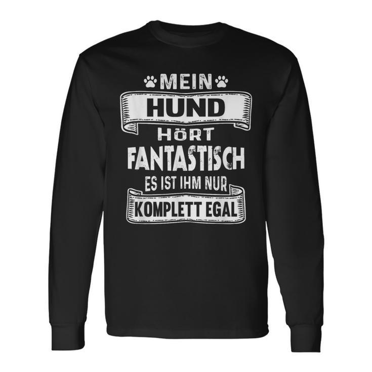 Mein Hund Hört Fantastisch Hundeowner Dog Langarmshirts Geschenkideen