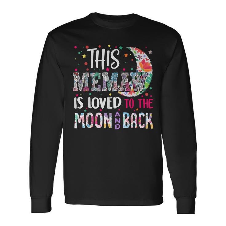 This Memaw Is Loved To The Moon And Back For Memaw Long Sleeve T-Shirt