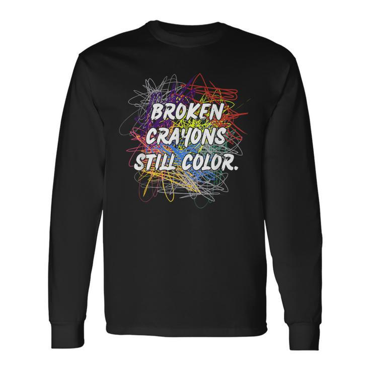 Mental Health Awareness Broken Crayons Still Color Supporter Long Sleeve T-Shirt