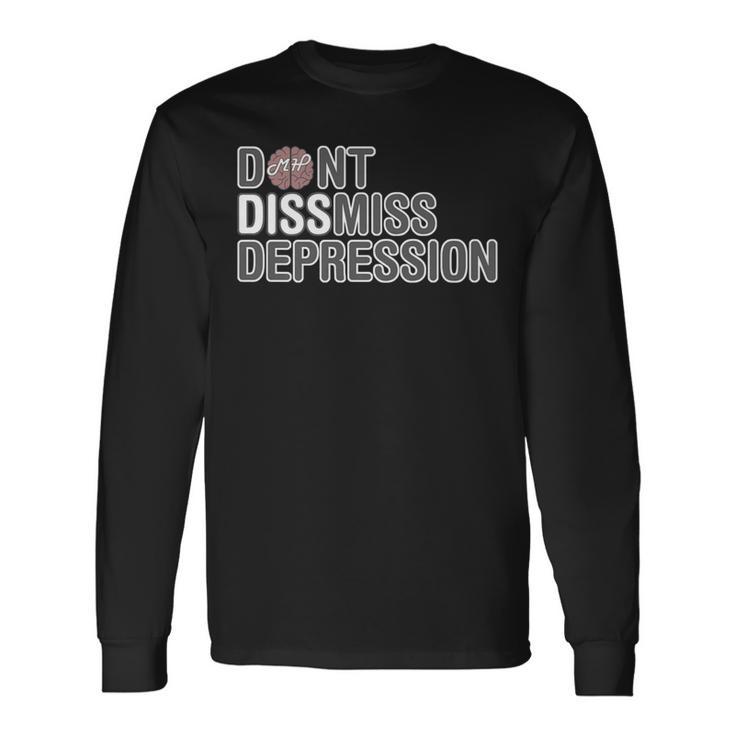 Mental Health Worker Don't Dismiss Depression Long Sleeve T-Shirt