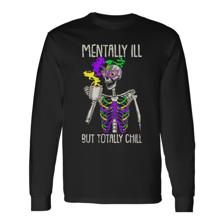 Mentally Ill But Totally Chill Mardi Gras Skeleton Coffee Long Sleeve T-Shirt