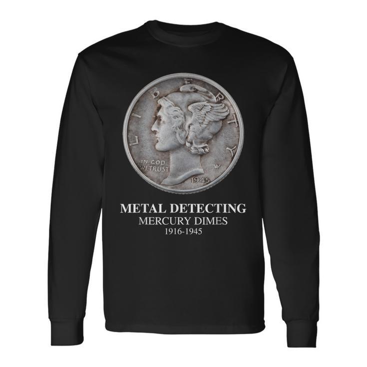 Metal Detecting Mercury DimesLong Sleeve T-Shirt Gifts ideas