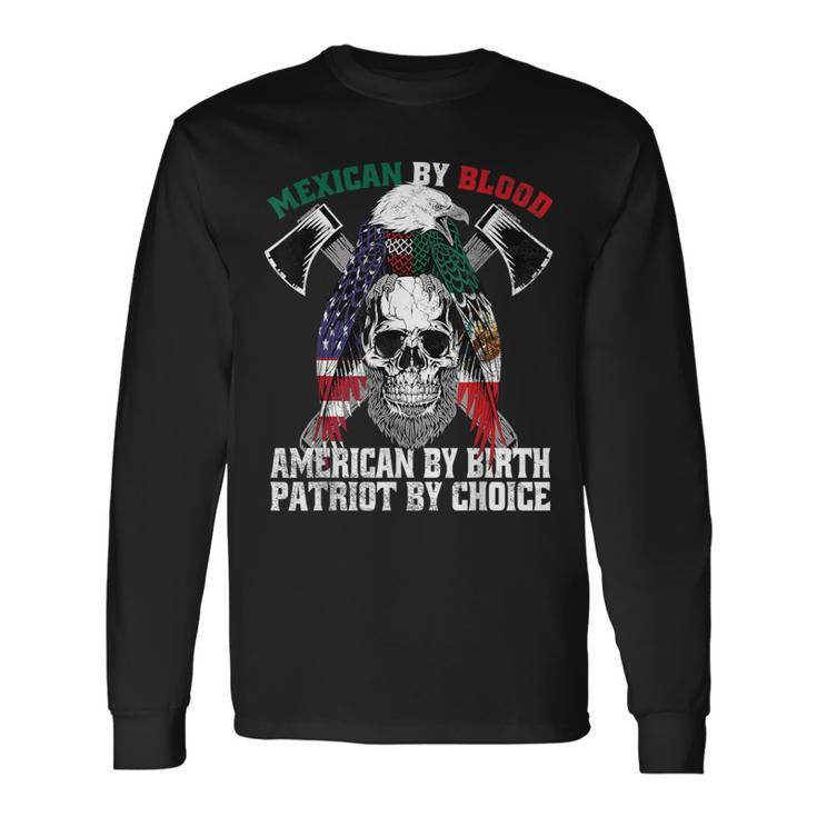 Mexican By Blood American By Birth Patriot By Choice Eagle Long Sleeve T-Shirt Gifts ideas