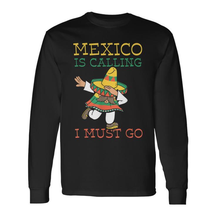 Mexico Ruft Ich Muss Gehen Mexican Mexican Mexico Langarmshirts Geschenkideen