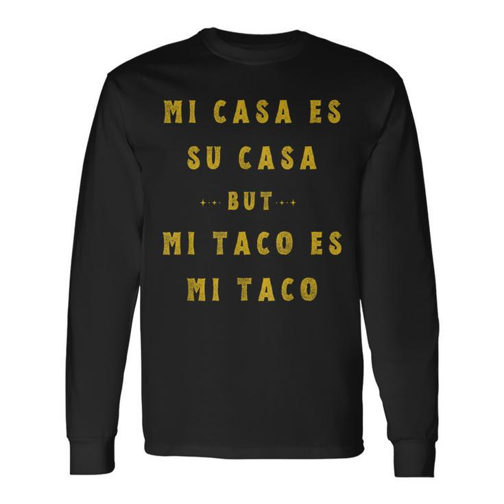 Mi Taco Es Mi Taco Cinco De Mayo Mexican Food Spanish Meme Long Sleeve T-Shirt