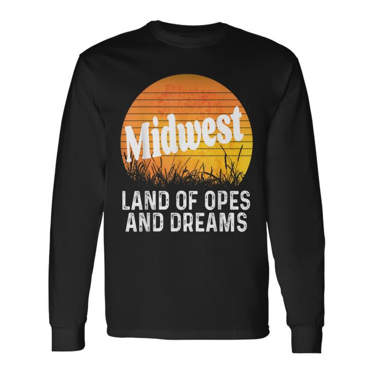 Midwest Land Of Opes And Dreams Ope Sunset Field Long Sleeve T-Shirt