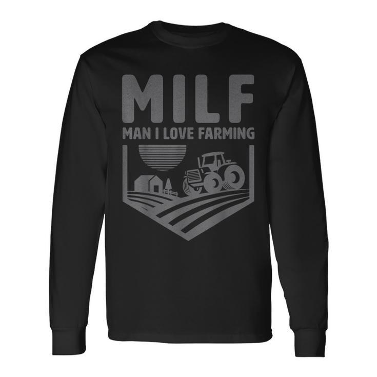 Milf Man I Love Farming Humor Farmer Long Sleeve T-Shirt