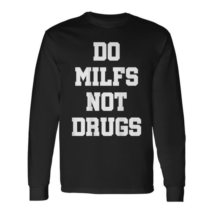 Do Milfs Not Drugs S Langarmshirts Geschenkideen