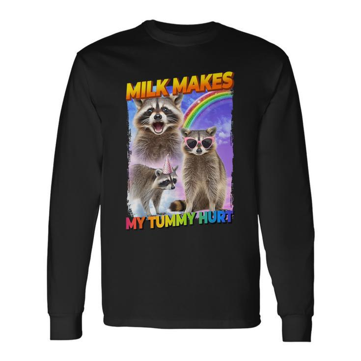 Milk Makes My Tummy Hurt Raccoon Meme Culture Long Sleeve T-Shirt Gifts ideas