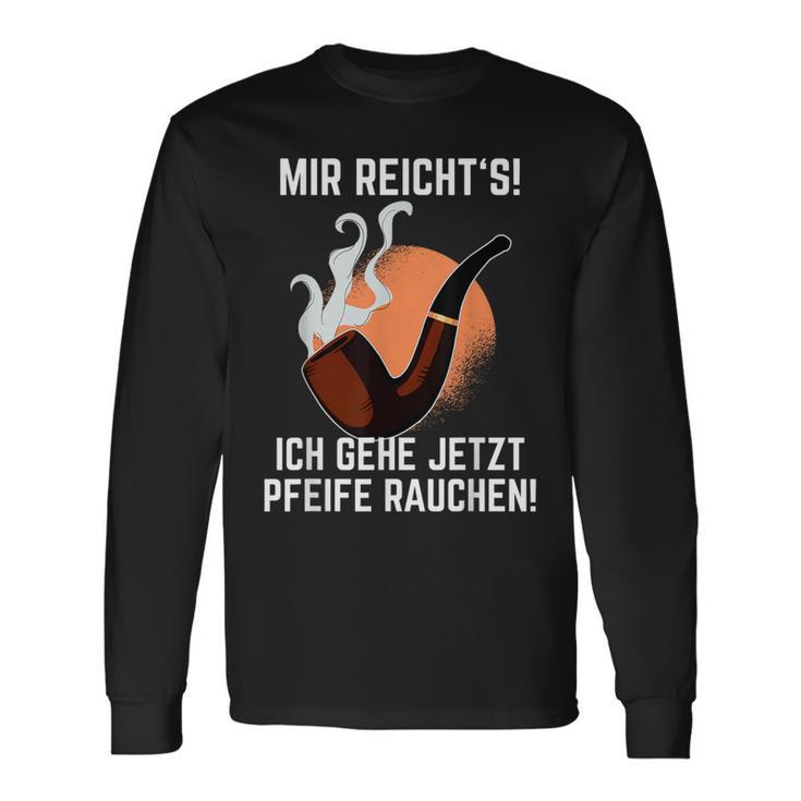 Mir Reichts Ich Gehe Jetzt Pfeife Rauchen Langarmshirts Geschenkideen