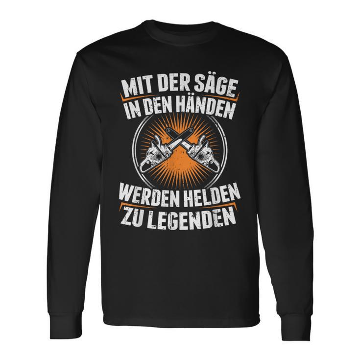 Mit Der Säge In Den Händen Werden Helden Zu Legenden Holz Langarmshirts Geschenkideen