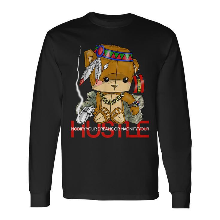 Modify Your Dreams Or Magnify Your Hustle Native Bear Gang Long Sleeve T-Shirt
