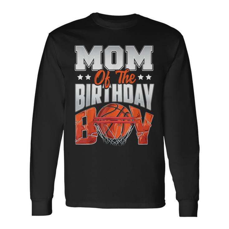 Mom Basketball Birthday Boy Family Baller B-Day Party Long Sleeve T-Shirt