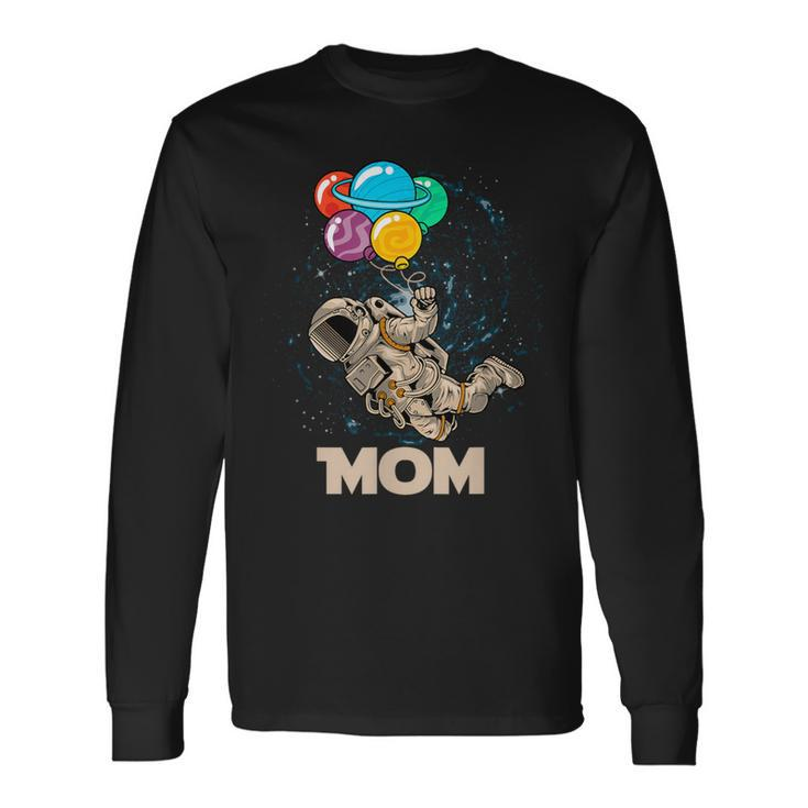 Mom Of Birthday Astronaut With Balloons Planets In Space Long Sleeve T-Shirt