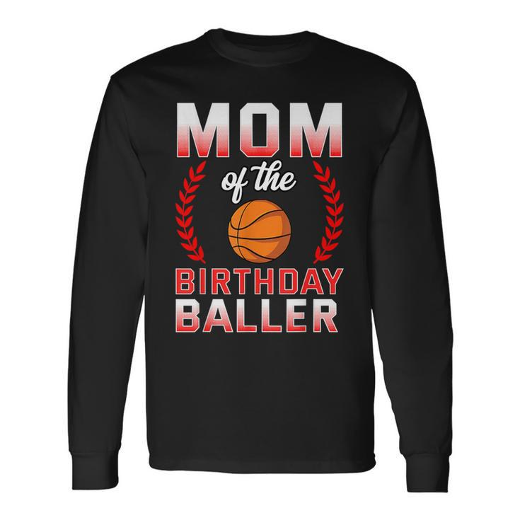 Mom Of The Birthday Boy Basketball Bday Celebration Long Sleeve T-Shirt