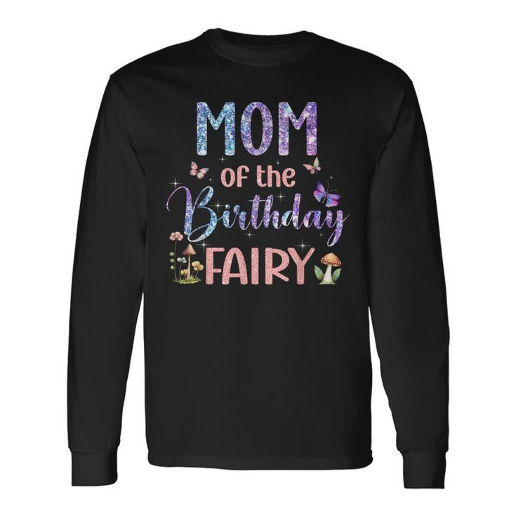 Mom Of The Birthday Fairy Family Magical Bday Party Long Sleeve T-Shirt