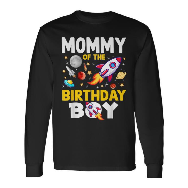 Mommy Of The Birthday Boy Space Bday Party Celebration Long Sleeve T-Shirt