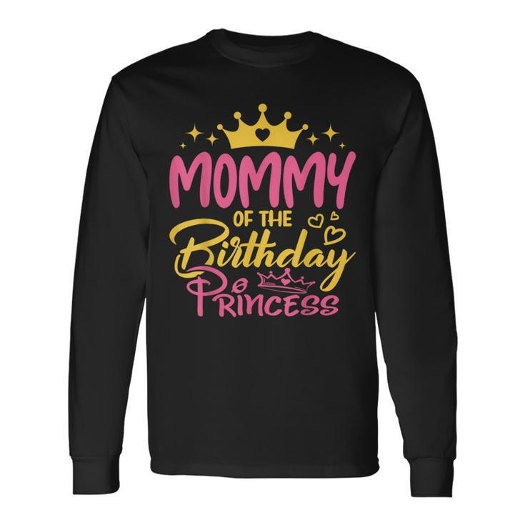 Mommy Of The Birthday Princess Girls Party Family Matching Long Sleeve T-Shirt