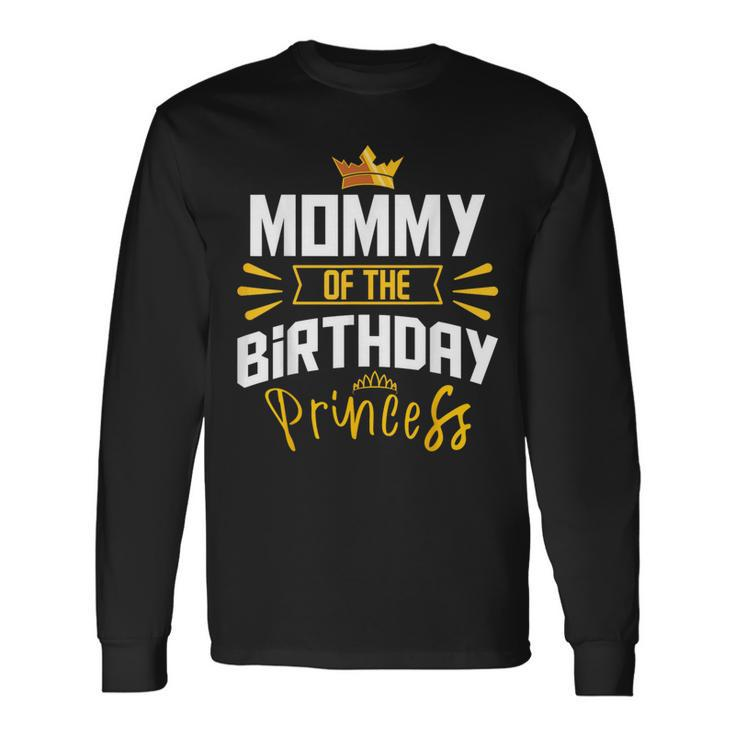 Mommy Of The Birthday Princess Party Bday Celebration Long Sleeve T-Shirt