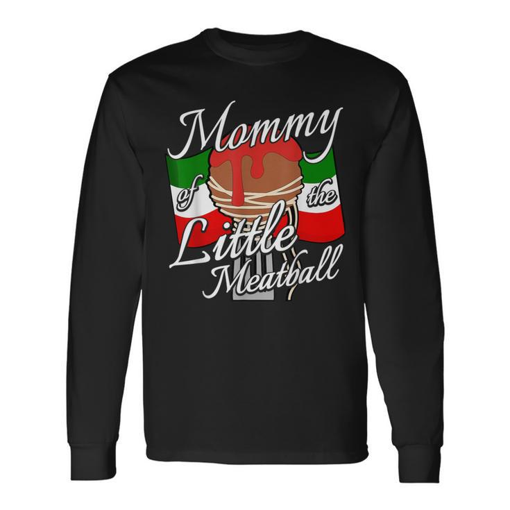 Mommy Of Little Meatball Italian Theme 1St Birthday Italy Long Sleeve T-Shirt