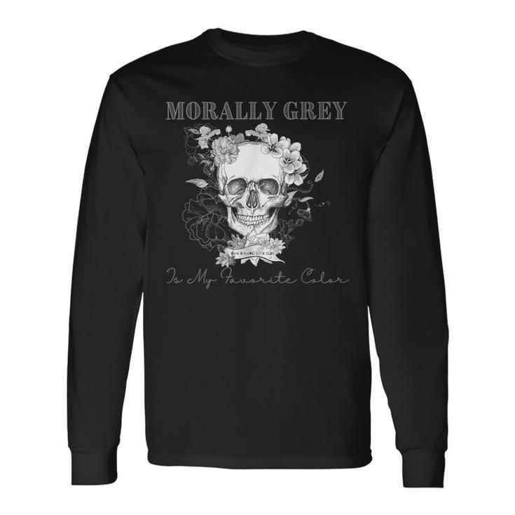 Morally Grey Is My Favorite Color Skeleton Books Lover Long Sleeve T-Shirt