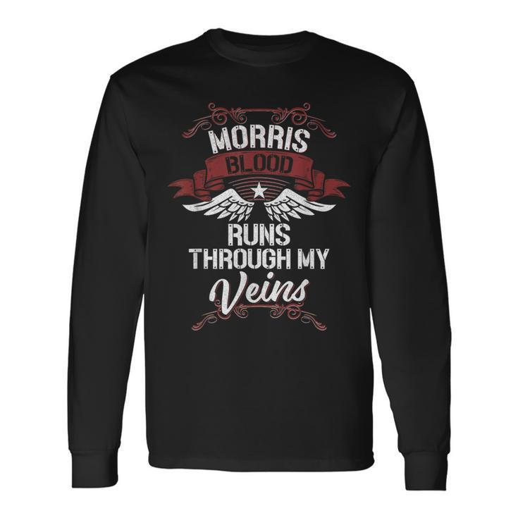 Morris Blood Runs Through My Veins Last Name Family Long Sleeve T-Shirt