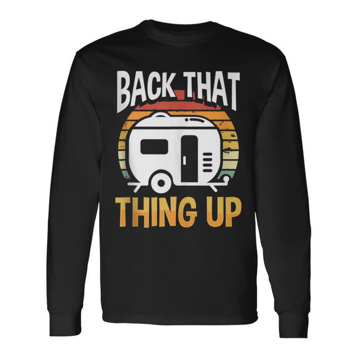 Motorhome Rv Camping Camper Back That Thing Up Long Sleeve T-Shirt