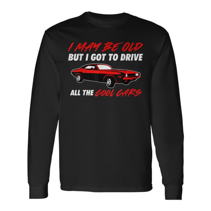 Muscle Car Quote For Muscle Car Lovers Long Sleeve T-Shirt