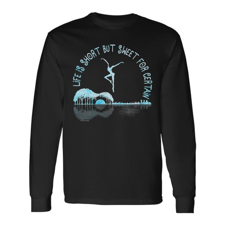 Music Lover Life Is Short But Sweet For Certain Guitar Long Sleeve T-Shirt