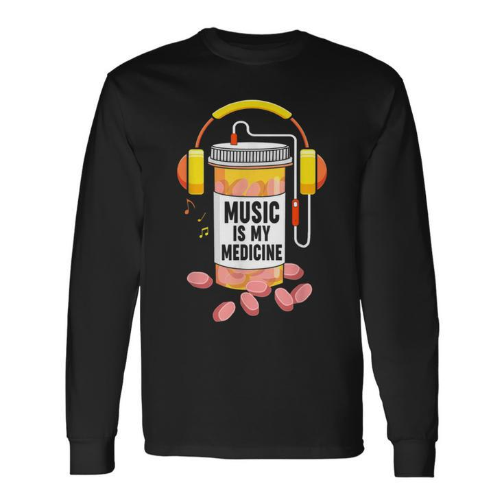 Music Is My Medicine Music Lover Quote Long Sleeve T-Shirt Gifts ideas
